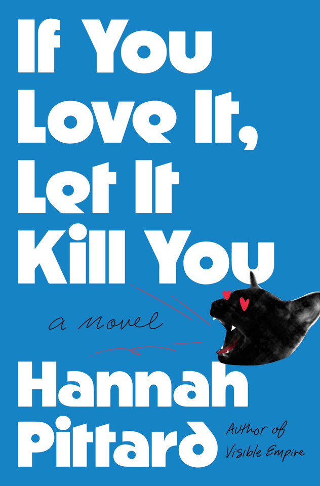If You Love It, Let It Kill You: A Novel book cover by Hannah Pittard