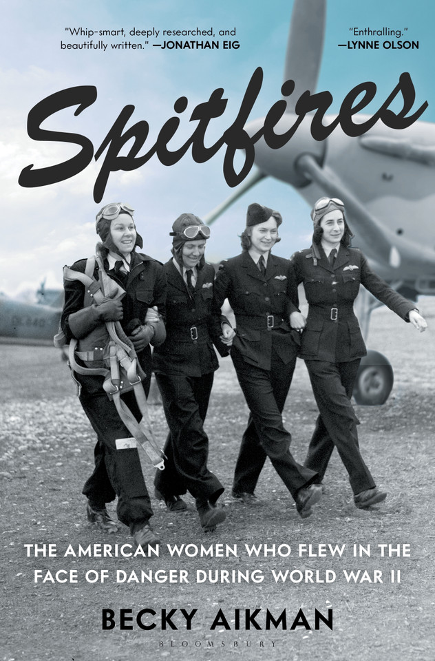 Spitfires: The American Women Who Flew in the Face of Danger During World War II book cover by Becky Aikman
