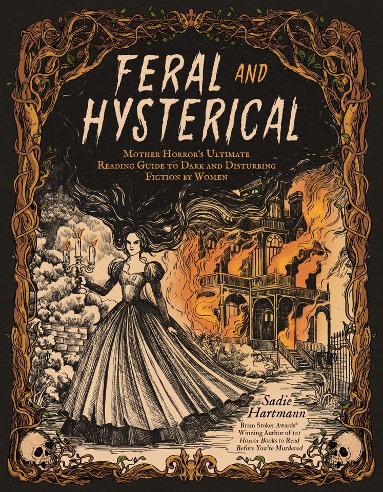 Feral and Hysterical: Mother Horror’s Ultimate Reading Guide to Dark and Disturbing Fiction by Women book cover by Sadie Hartmann