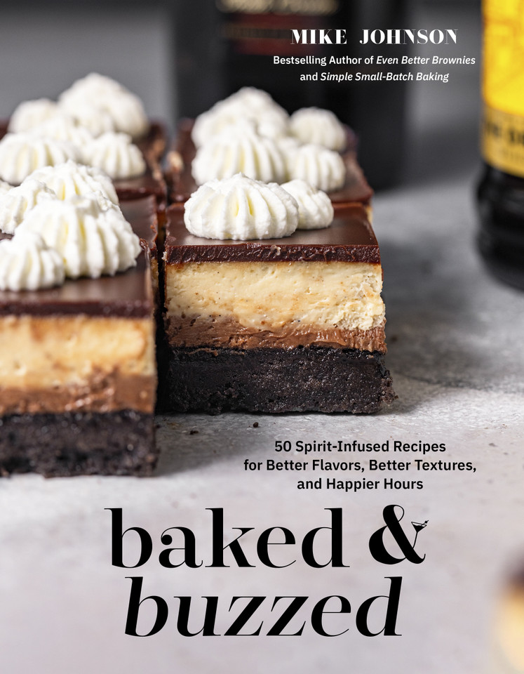 Baked & Buzzed: 50 Spirit-Infused Recipes for Better Flavors, Better Textures, and Happier Hours book cover by Mike Johnson