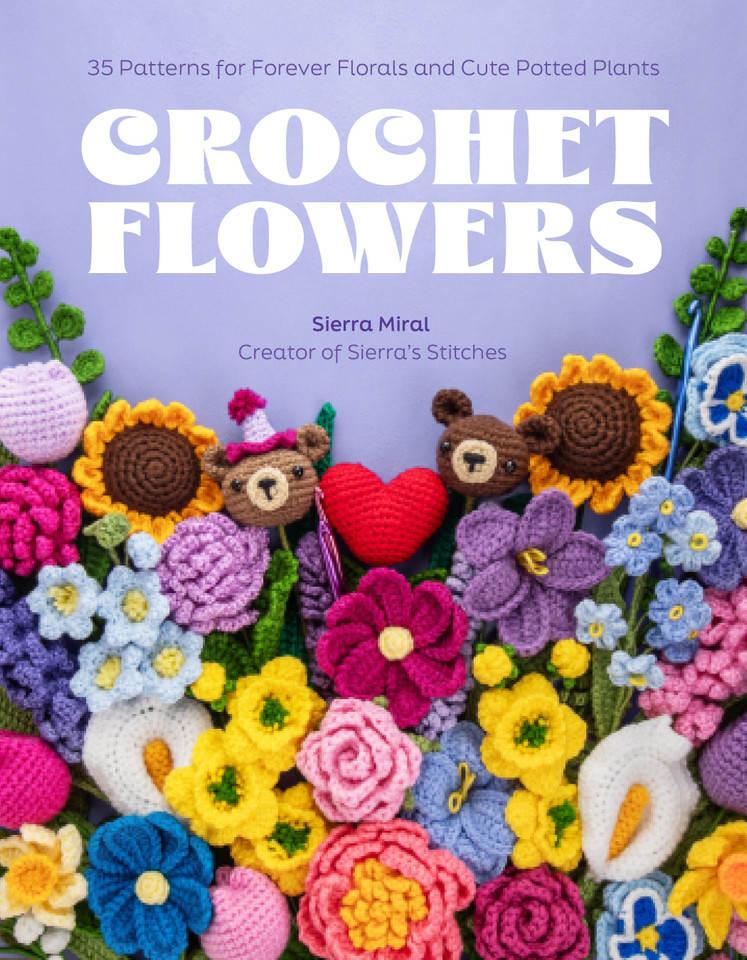 Crochet Flowers: 35 Patterns for Forever Florals and Cute Potted Plants book cover by Sierra Miral