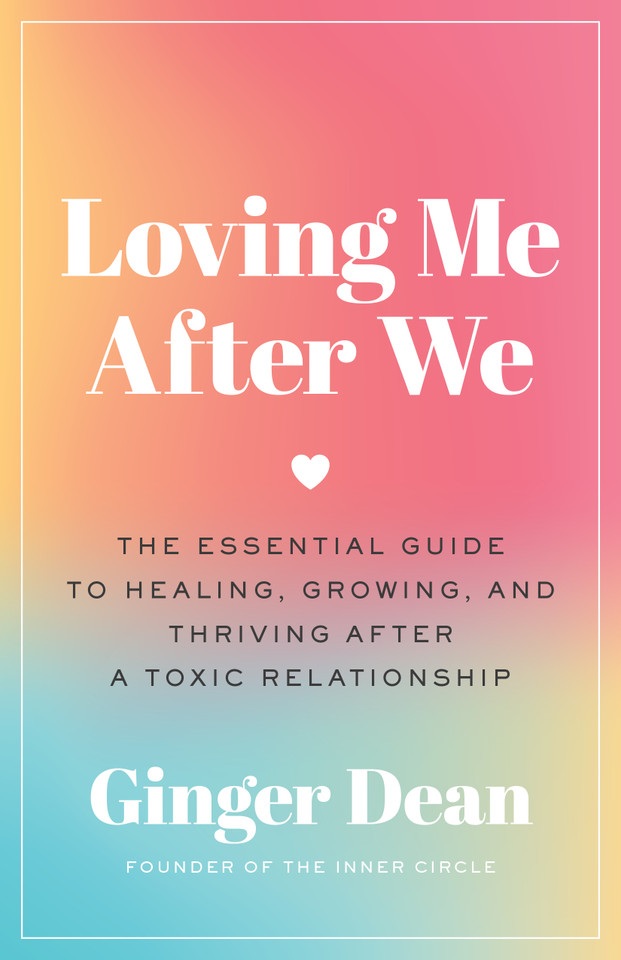 Loving Me After We: The Essential Guide to Healing, Growing, and Thriving After a Toxic Relationship book cover by Ginger Dean
