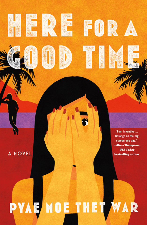 Here for a Good Time: A Novel book cover by Pyae Moe Thet War