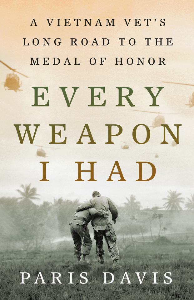 Every Weapon I Had: A Vietnam Vet's Long Road to the Medal of Honor book cover by Paris Davis