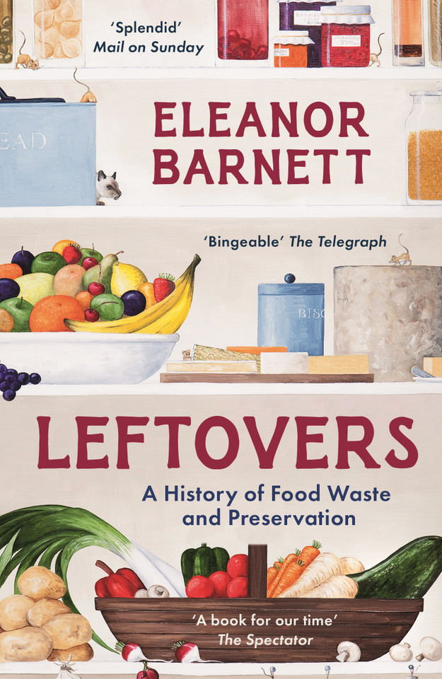Leftovers: A History of Food Waste and Preservation book cover by Eleanor Barnett