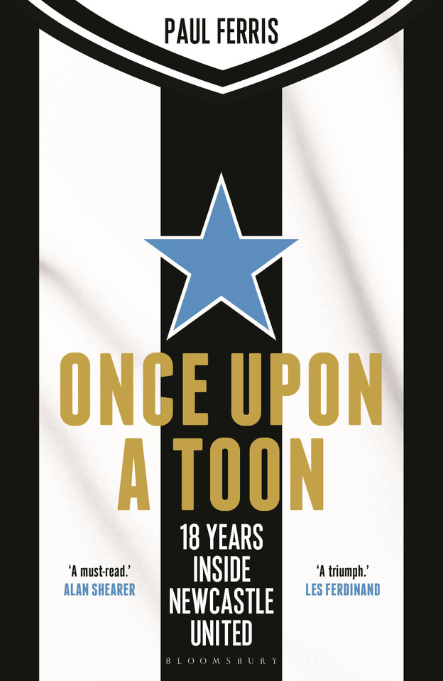 Once Upon a Toon: 18 Years Inside Newcastle United book cover by Paul Ferris