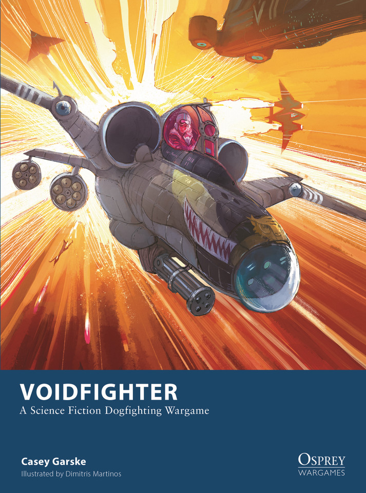 Voidfighter: A Science Fiction Dogfighting Wargame (Osprey Wargames #35) book cover by Casey Garske