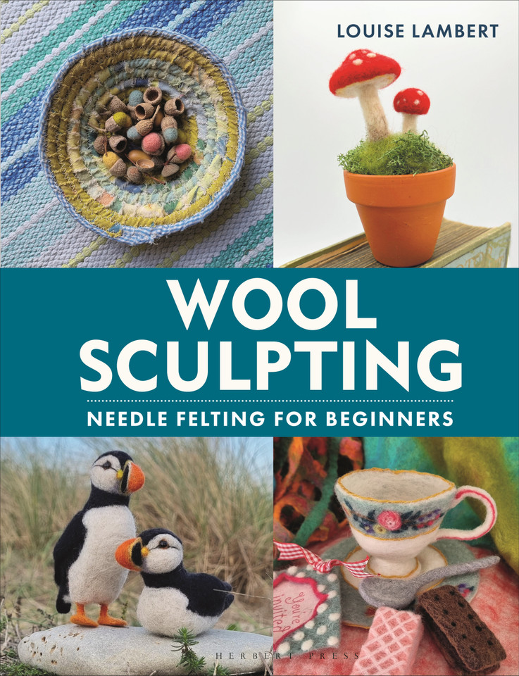 Wool Sculpting: Needle Felting for Beginners book cover by Louise Lambert
