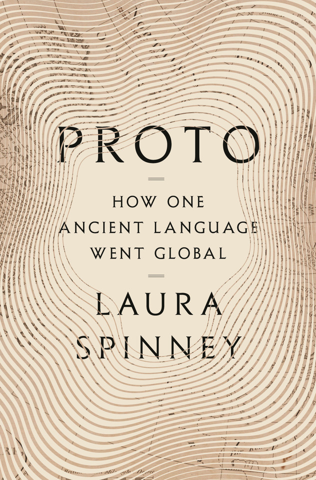 Proto: How One Ancient Language Went Global book cover by Laura Spinney