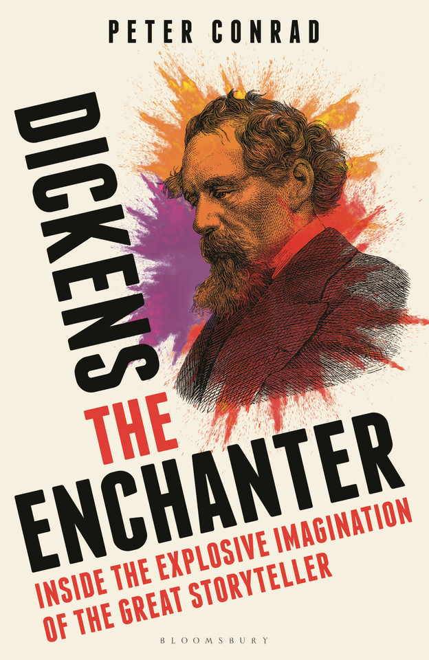 Dickens the Enchanter: Inside the Explosive Imagination of the Great Storyteller book cover by Peter Conrad