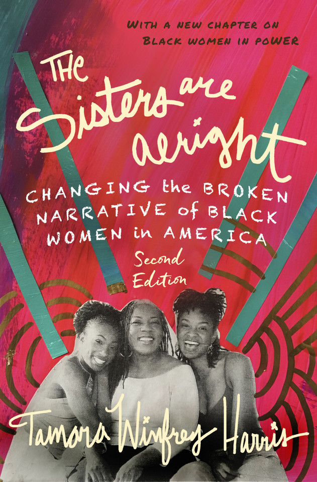 The Sisters Are Alright, Second Edition: Changing the Broken Narrative of Black Women in America book cover by Tamara Winfrey Harris