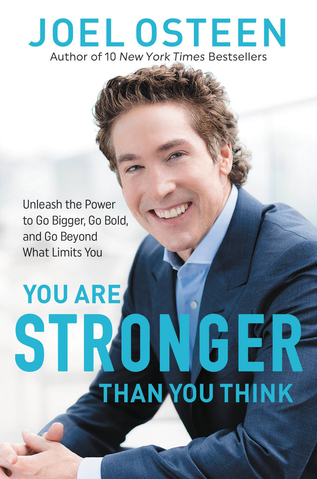 You Are Stronger than You Think: Unleash the Power to Go Bigger, Go Bold, and Go Beyond What Limits You book cover by Joel Osteen