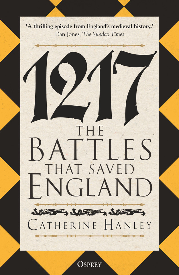1217: The Battles that Saved England book cover by Catherine Hanley