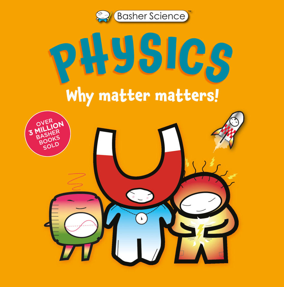 Basher Science: Physics: Why Matter Matters! (Basher Science) book cover by Dan Green, Simon Basher