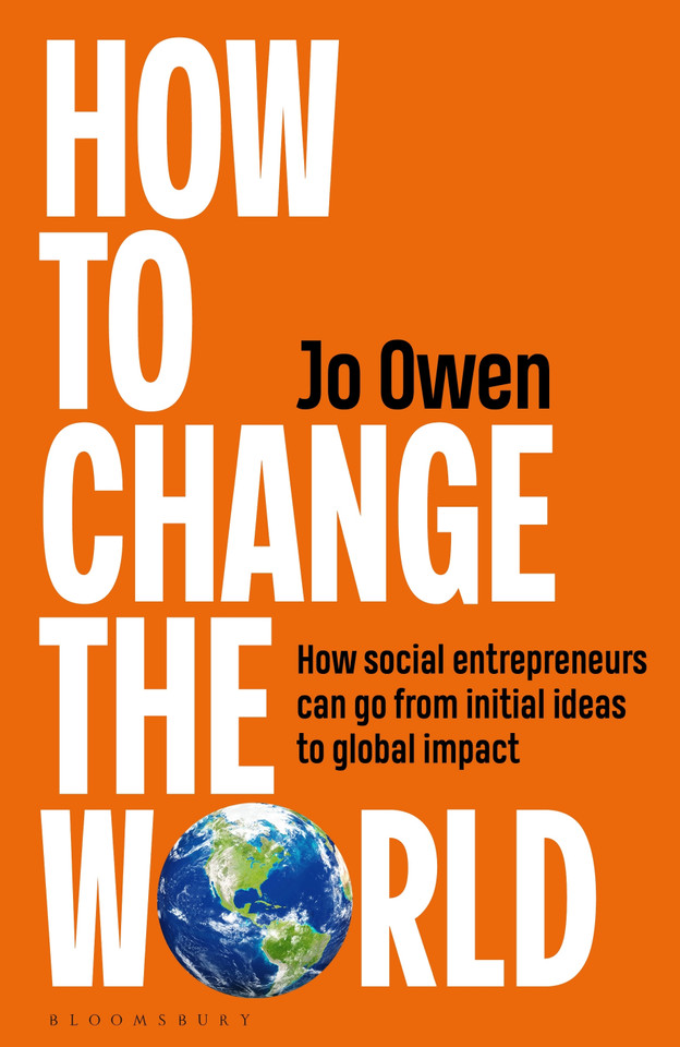 How to Change the World: How social entrepreneurs can go from initial ideas to global impact book cover by Jo Owen