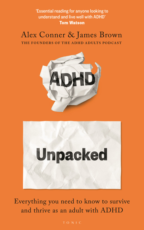ADHD Unpacked: The Ultimate Guide to Understanding Your Adult ADHD from the hosts of The ADHD Adults Podcast book cover by Alex Conner, James Brown