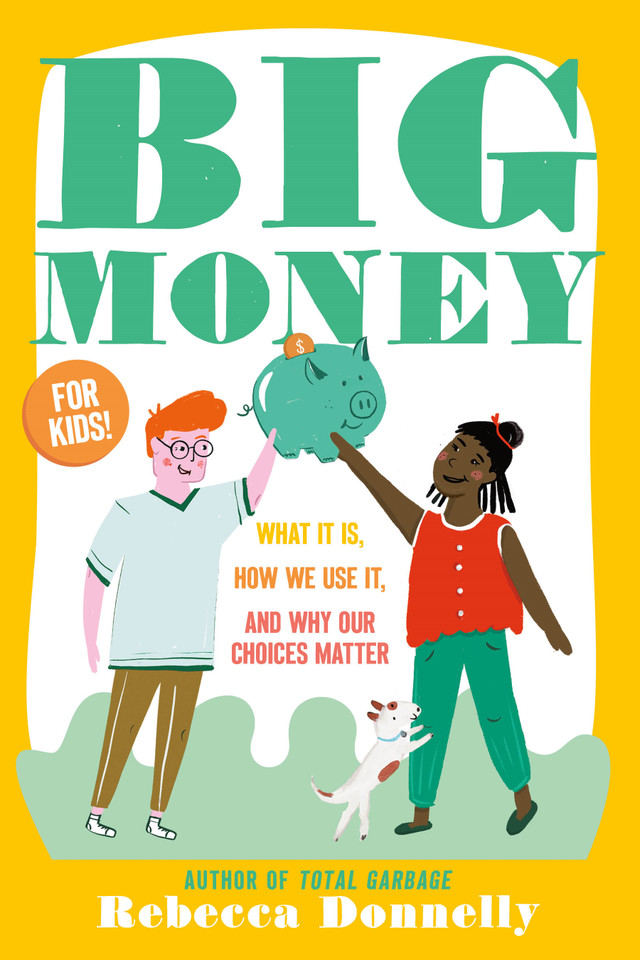 Big Money: What It Is, How We Use It, and Why Our Choices Matter book cover by Rebecca Donnelly