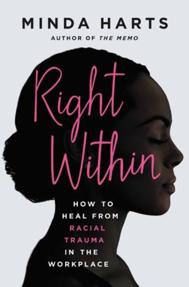 Right Within: How to Heal from Racial Trauma in the Workplace Right Within: How to Heal from Racial Trauma in the Workplace