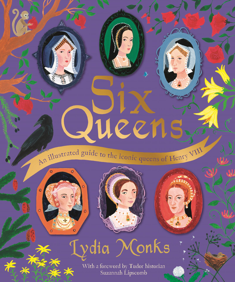 Six Queens: An illustrated guide to the iconic queens of Henry VIII book cover by Lydia Monks