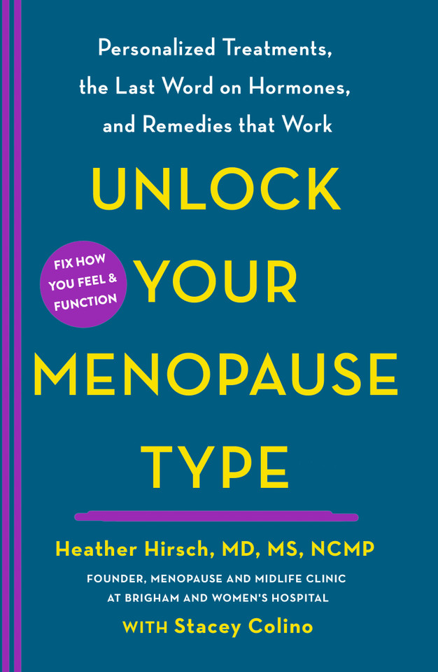 Unlock Your Menopause Type: Personalized Treatments, the Last Word on Hormones, and Remedies that Work book cover by Heather Hirsch, MD, MS, NCMP