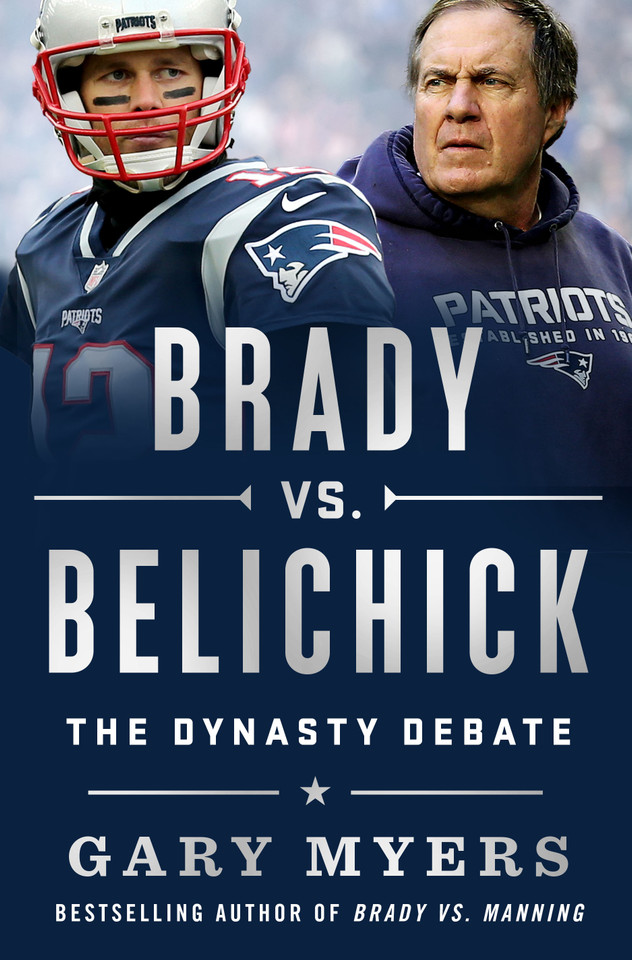 Brady vs. Belichick: The Dynasty Debate book cover by Gary Myers