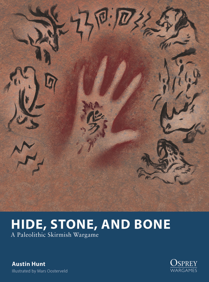 Hide, Stone, and Bone: A Paleolithic Skirmish Wargame (Osprey Wargames #36) book cover by Austin Hunt