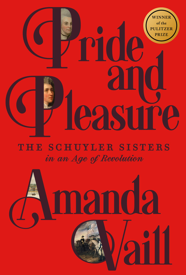 Pride and Pleasure: The Schuyler Sisters in an Age of Revolution book cover by Amanda Vaill
