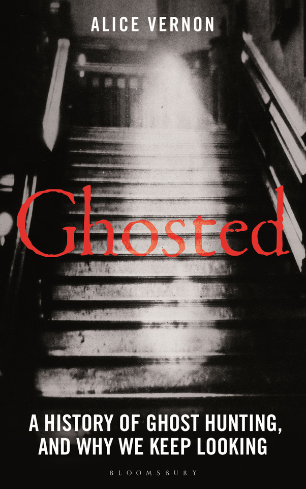 Ghosted: A History of Ghost Hunting, and Why We Keep Looking book cover by Alice Vernon