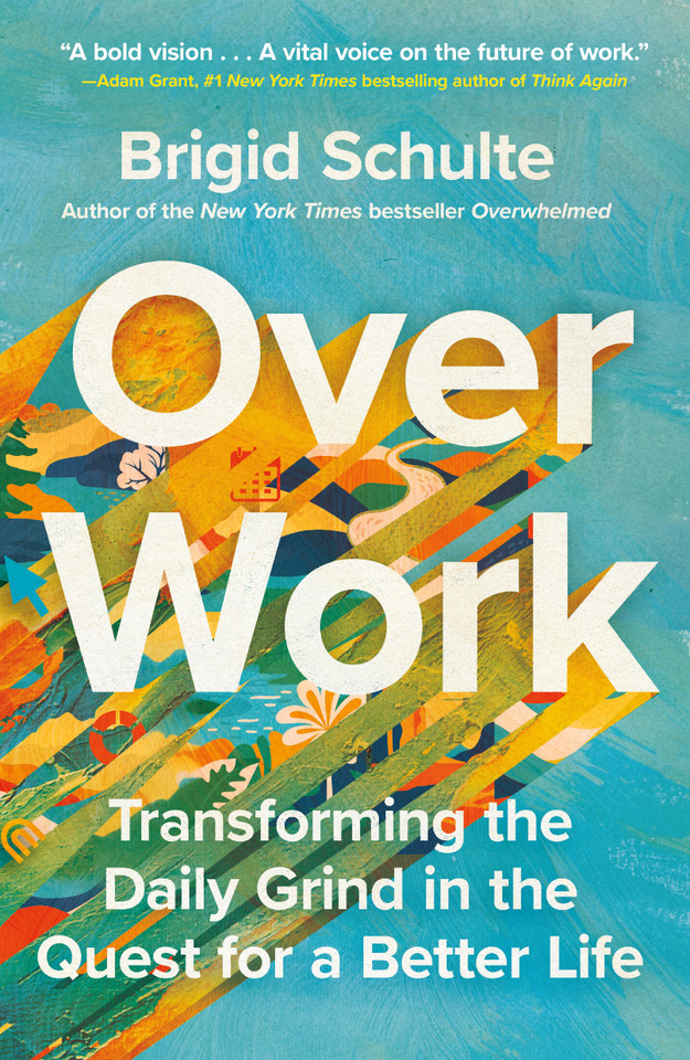 Over Work: Transforming the Daily Grind in the Quest for a Better Life book cover by Brigid Schulte