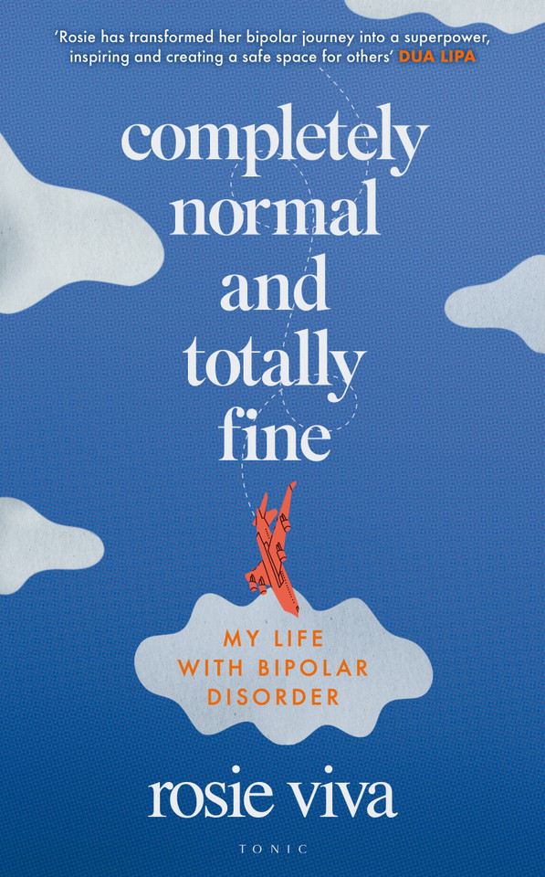 Completely Normal and Totally Fine: The Highs, Lows and In-Betweens of Living with Bipolar - A Memoir of Mental Health, Mania and Recovery book cover by Rosie Viva