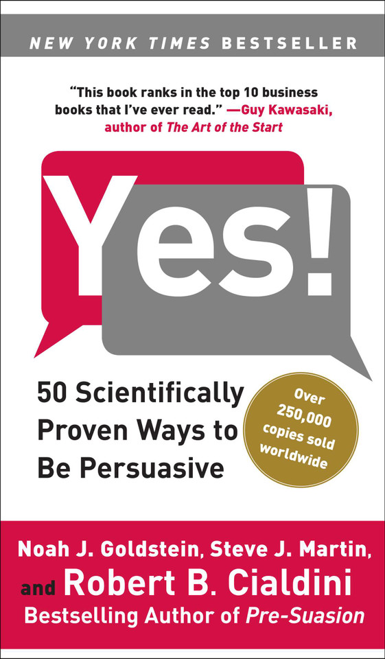 Yes!: 50 Scientifically Proven Ways to Be Persuasive book cover by Noah J. Goldstein, Steve J. Martin, Robert Cialdini
