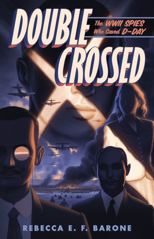 Double Crossed: The WWII Spies Who Saved D-Day book cover by Rebecca E. F. Barone