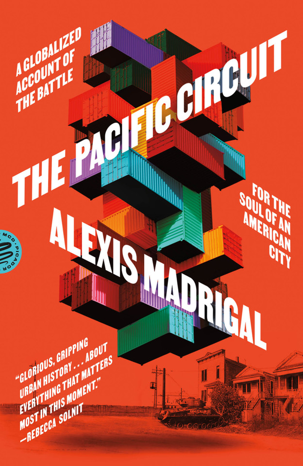 The Pacific Circuit: A Globalized Account of the Battle for the Soul of an American City book cover by Alexis Madrigal