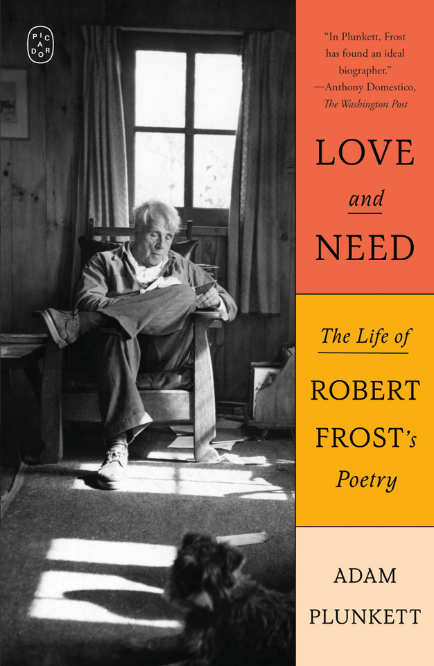 Love and Need: The Life of Robert Frost’s Poetry book cover by Adam Plunkett