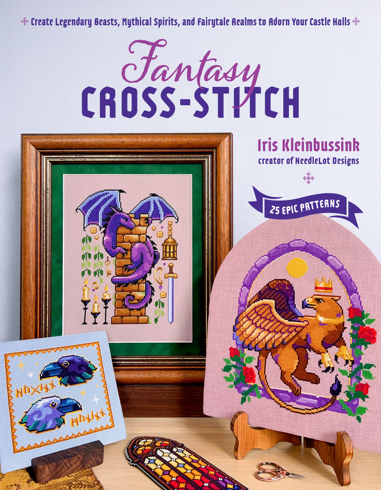 Fantasy Cross-Stitch: Create Legendary Beasts, Mythical Spirits, and Fairy-Tale Realms to Adorn Your Castle Halls book cover by Iris Kleinbussink