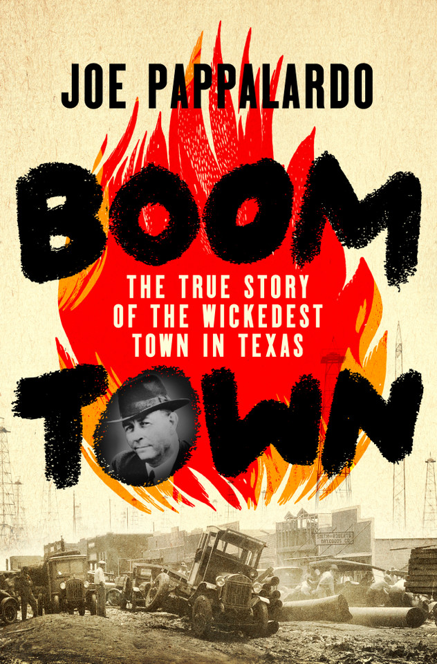 Boomtown: The True Story of the Wickedest Town in Texas book cover by Joe Pappalardo