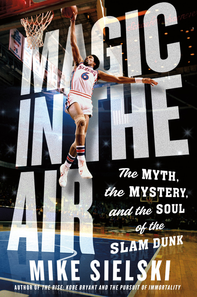 Magic in the Air: The Myth, the Mystery, and the Soul of the Slam Dunk book cover by Mike Sielski