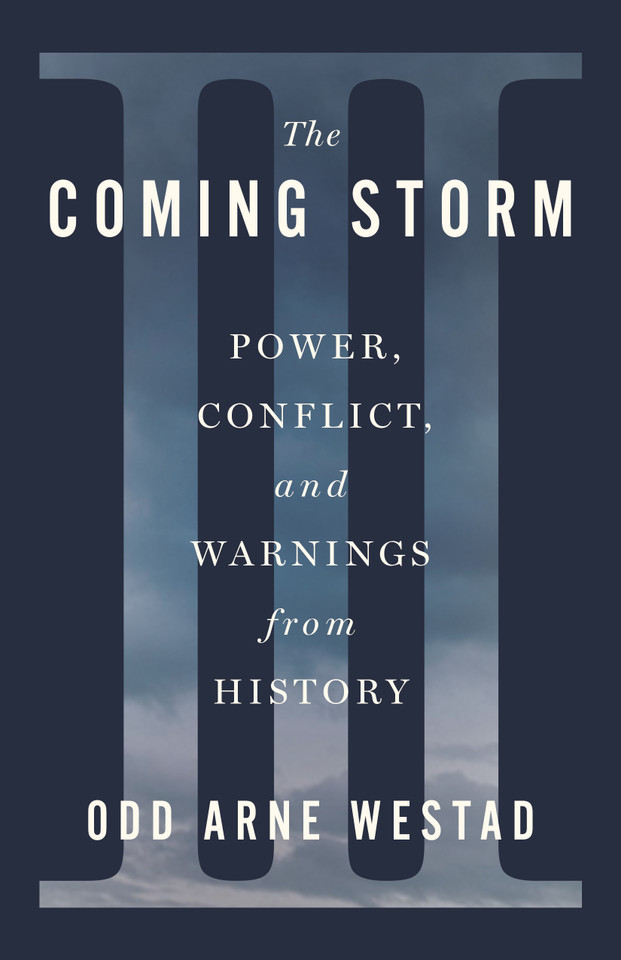 The Coming Storm: Power, Conflict, and Warnings from History book cover by Odd Arne Westad