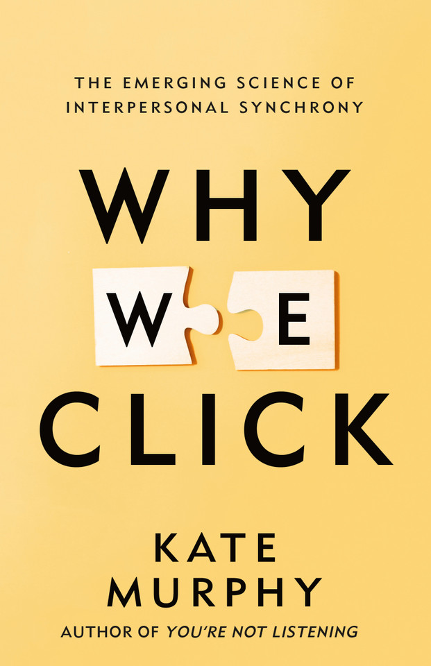 Why We Click: The Emerging Science of Interpersonal Synchrony book cover by Kate Murphy