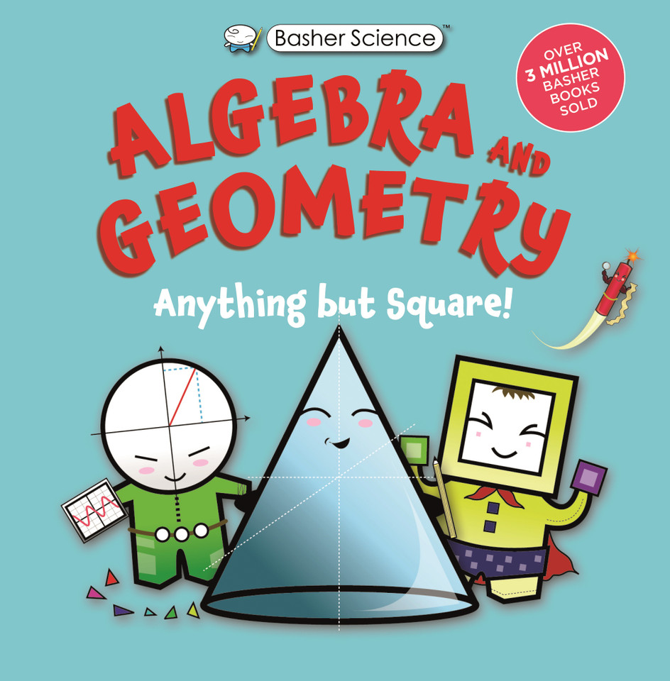 Basher Science: Algebra and Geometry: Anything but square! (Basher Science) book cover by Dan Green