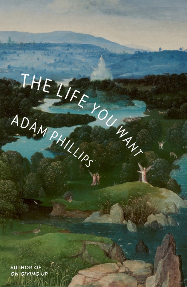 The Life You Want book cover by Adam Phillips