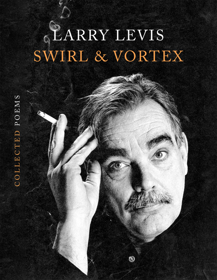 Swirl & Vortex: Collected Poems book cover by Larry Levis