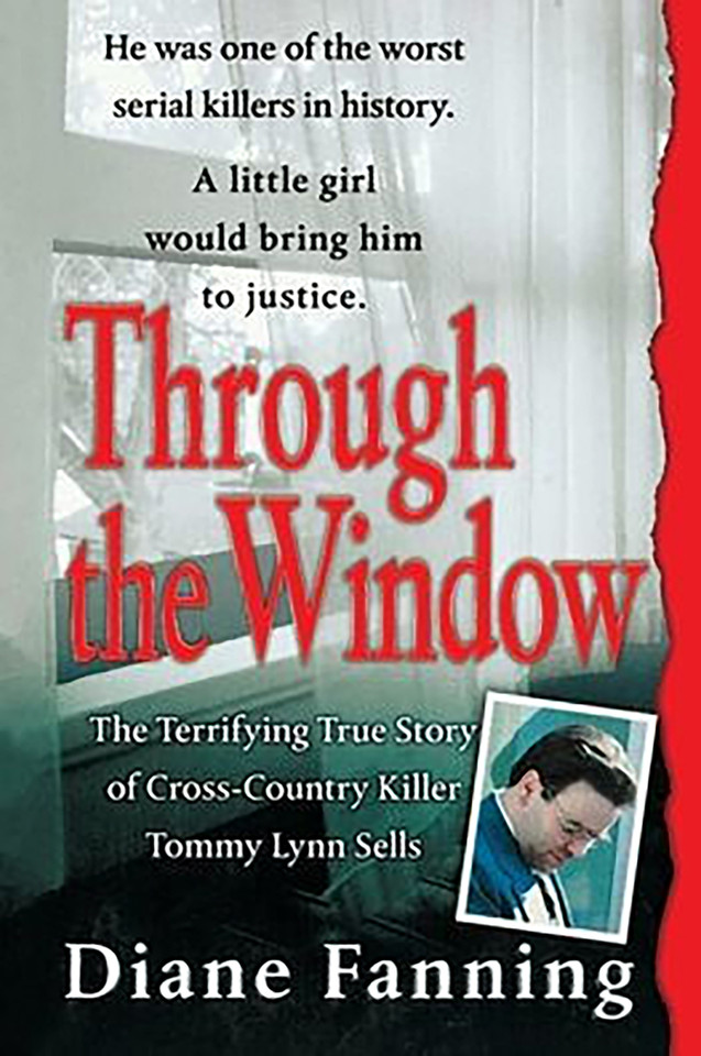 Through the Window: The Terrifying True Story of Cross-Country Killer Tommy Lynn Sells book cover by Diane Fanning