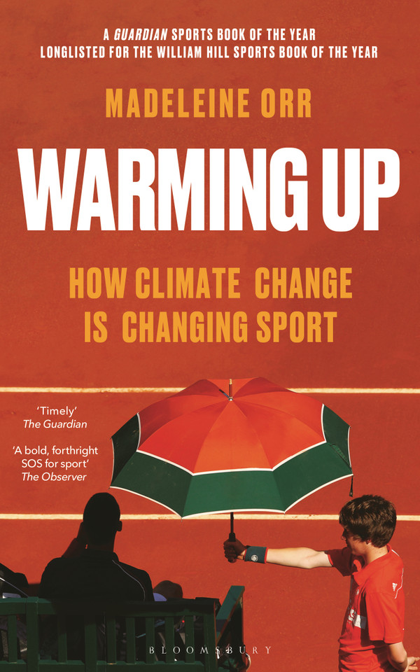 Warming Up: How Climate Change is Changing Sport – A GUARDIAN SPORTS BOOK OF THE YEAR book cover by Madeleine Orr