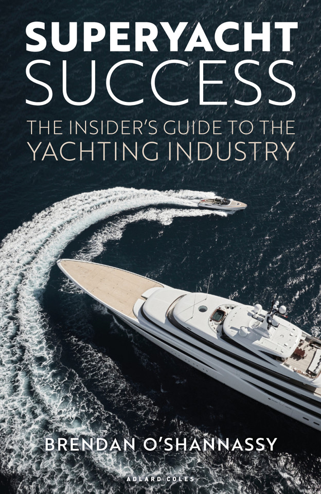 Superyacht Success: The insider's guide to the yachting industry book cover by Brendan O’Shannassy