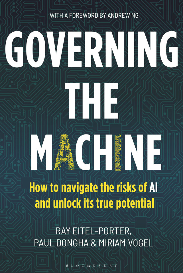 Governing the Machine: How to navigate the risks of AI and unlock its true potential book cover by Ray Eitel-Porter, Paul Dongha, Miriam Vogel