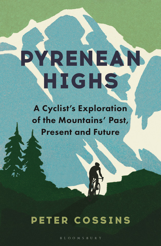 Pyrenean Highs: A cyclist's exploration of the mountains' past, present and future book cover by Peter Cossins