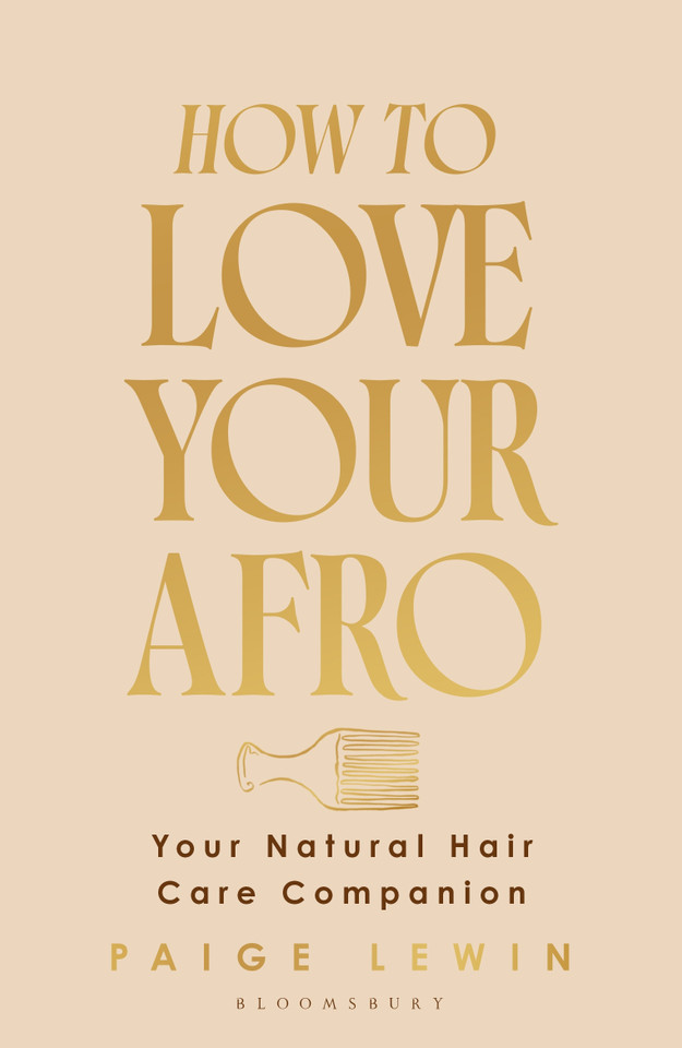How to Love Your Afro: The Ultimate Natural Hair and Self-Love Guide from the Host of the Texture Talks Podcast book cover by Paige Lewin