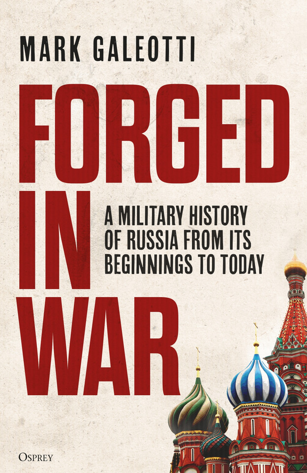Forged in War: A military history of Russia from its beginnings to today book cover by Mark Galeotti