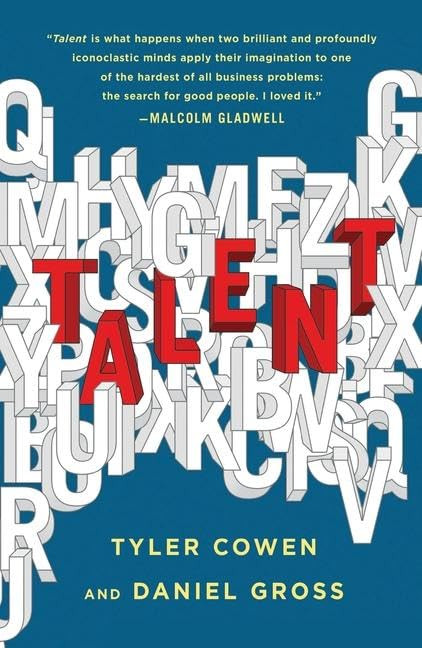Talent: How to Identify Energizers, Creatives, and Winners Around the World book cover by Tyler Cowen, Daniel Gross